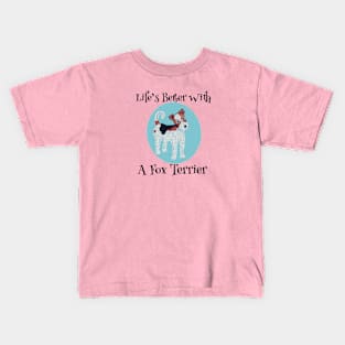 Life’s Better With A Fox Terrier Kids T-Shirt